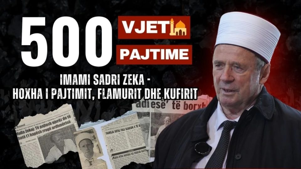 500-vjet-xhami,-500-pajtime-gjaku-–-sadri-zeka-hoxha-i-pajtimit,-flamurit-dhe-kufirit